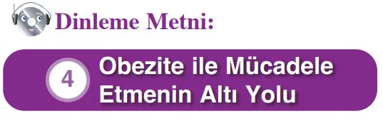 8. Sınıf Türkçe Ders Kitabı Sayfa 218-219-220 Cevapları Hecce Yayıncılık 2 Obezite ile Mücadele Etmenin Altı Yolu Dinleme Metni